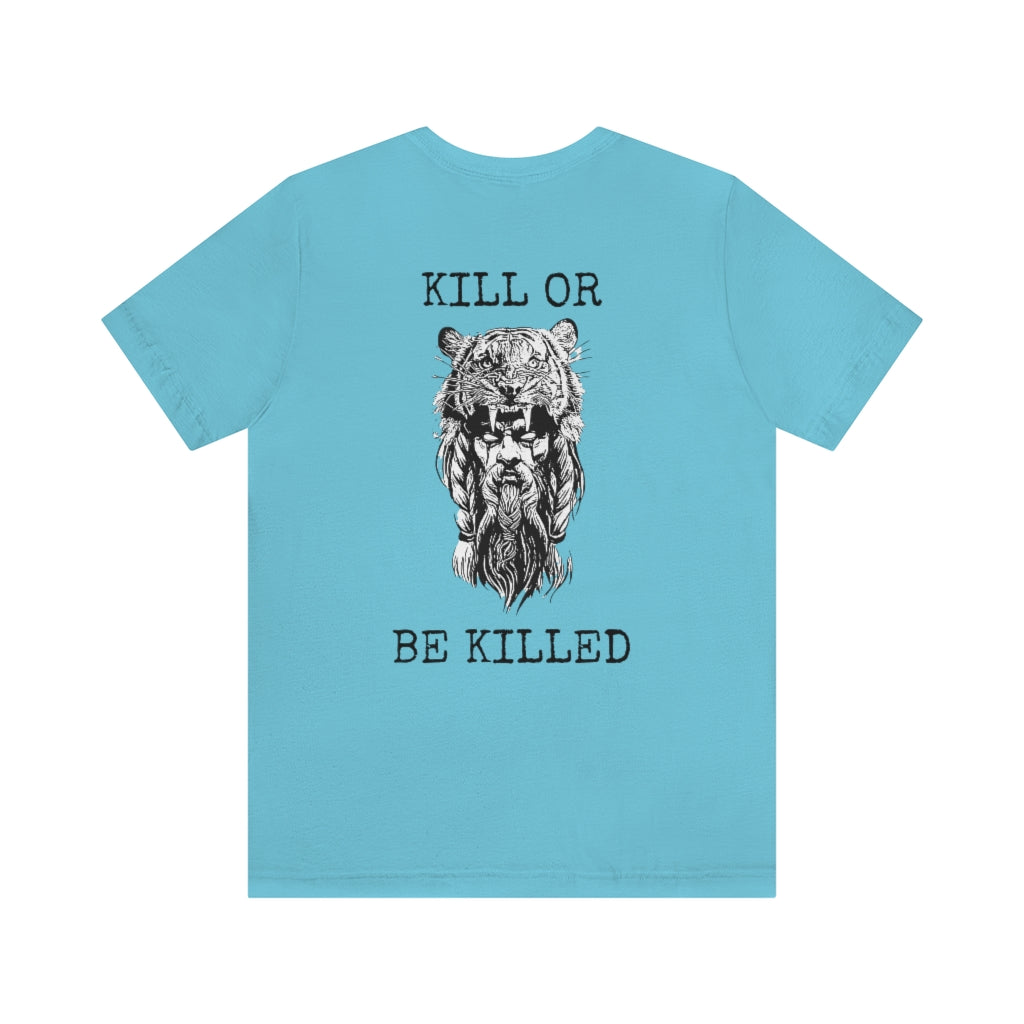 KILL OR BE KILLED TEE