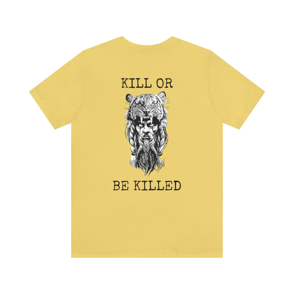KILL OR BE KILLED TEE